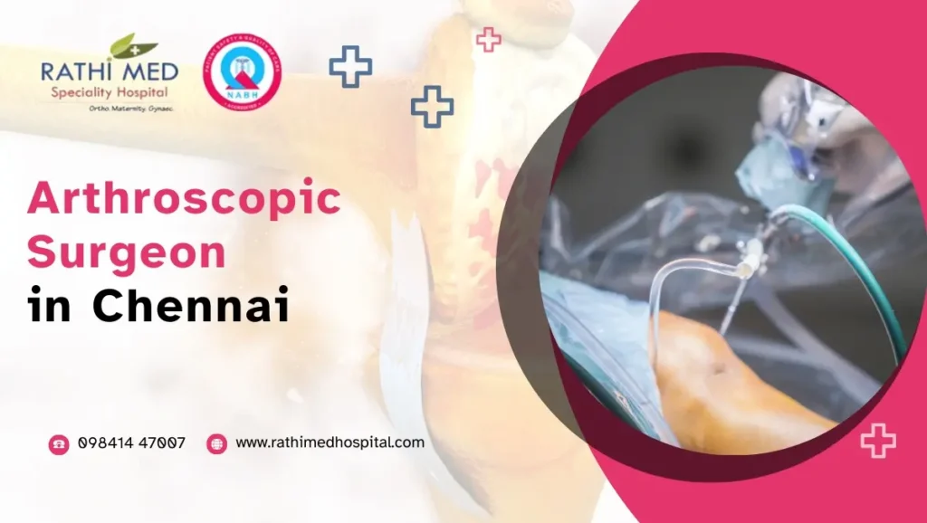 Arthroscopic Surgeon in Chennai